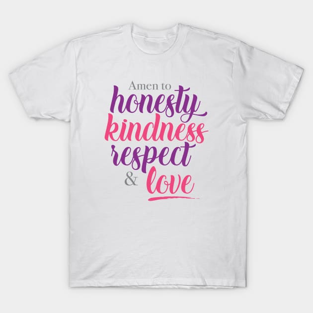 Amen to honesty, kindness, respect and love T-Shirt by Cimbart